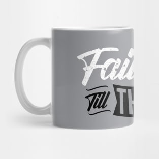 Faithful Till The End Mug